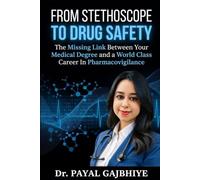 From Stethoscope to Drug Safety: The Missing Link Between Your Medical Degree and a World Class Career in Pharmacovigilance