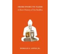 From Stone To Flesh - A Short History Of The Buddha