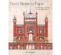 From Stone To Paper: Architecture As History In The Late Mughal Empire