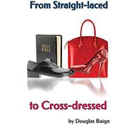 From Straight-Laced To Cross-Dressed