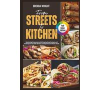 From Streets To Kitchen: Mastering Shawarma with Step-by-Step Recipes and Techniques for Both Novice and Experienced Home Chefs | Full-Color Edition (Kitchen Alchemy Series)