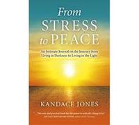 From Stress to Peace: An Intimate Journal on the Journey from Living in Darkness to Living in the Light - [Livre en VO] Kandace Jones (Auteur)