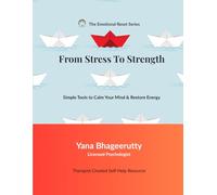 From Stress to Strength | The Emotional Reset Series: A complete CBT / Narrative Actionable Resource For Practitioners and Individuals Committed to Self-Healing and Inner Transformation