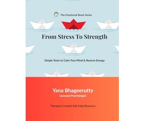From Stress to Strength | The Emotional Reset Series: A complete CBT / Narrative Actionable Resource For Practitioners and Individuals Committed to Self-Healing and Inner Transformation