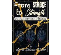 From Stroke to Strength!: 30-Days of Prophetic Healing