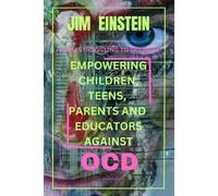From Struggle To Triumph: Empowering Children, Teens, Parents, And Educators Against Ocd