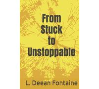 From Stuck to Unstoppable