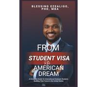 FROM STUDENT VISA TO AMERICAN DREAM: A Complete Guide for International Graduate Students Building Their Future in the United States
