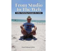 From Studio to The Web: Online Marketing Strategies for Artists