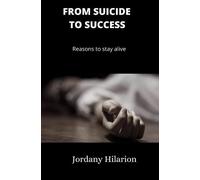 From Suicide To Success: Reasons To Stay Alive