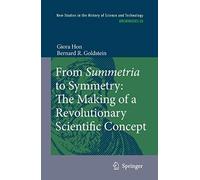From Summetria To Symmetry: The Making Of A Revolutionary Scientific Concept
