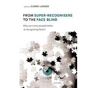 From Super Recognisers to the Face Blind: Why Are Some People Better at Recognising Faces?