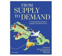From Supply to Demand: A Comprehensive Guide to Logistics and Global Trade