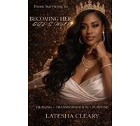 From Surviving to Becoming Her-God’s Way: A Faith-Based Guide to Healing, Self-Worth, and Becoming the Woman God Created You to Be