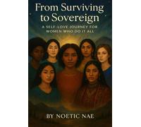From Surviving to Sovereign: A Self-Love Journey for Women Who Do It All: Large Print for Seniors