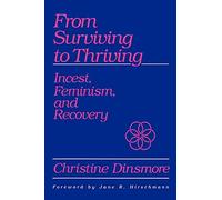 From Surviving to Thriving: Incest, Feminism, and Recovery (SUNY Series in the Psychology of Women)