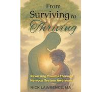From Surviving to Thriving: Reversing Trauma Through Nervous System Awareness
