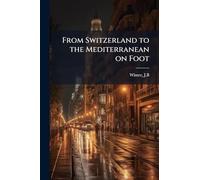 From Switzerland to the Mediterranean on Foot