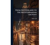 From Switzerland to the Mediterranean on Foot