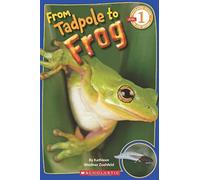 From Tadpole To Frog (Scholastic Reader, Level 1)