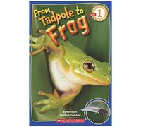 From Tadpole To Frog (Scholastic Reader, Level 1)