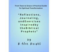 From Tears to Grace: A Practical Workbook for Spiritual Transformation