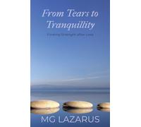 FROM TEARS TO TRANQUILLITY: Finding Strength After Loss