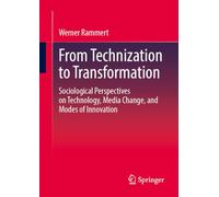 From Technization to Transformation: Sociological Perspectives on Technology, Media Change, and Modes of Innovation