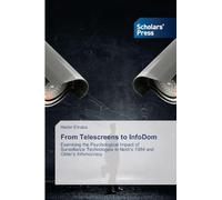 From Telescreens to InfoDom: Examining the Psychological Impact of Surveillance Technologies in Nesti's 1984 and Older's Infomocracy