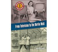 From Television to the Berlin Wall (Modern Eras Uncovered)