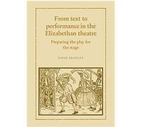 From Text to Performance in the Elizabethan Theatre David Bradley (Auteur)