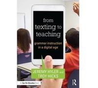From Texting to Teaching: Grammar Instruction in a Digital Age - [Livre en VO] Jeremy Hyler, Troy Hicks (Auteur)