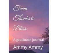 From Thanks to Bliss:: A gratitude journal