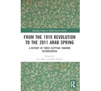 From the 1919 Revolution to the 2011 Arab Spring: A History of Three Egyptian Thawras Reconsidered