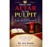 From the Altar to the Pulpit: A Christian Sermon Preparation Notebook