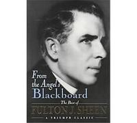 From the Angel's Blackboard Fulton J. Sheen (Auteur)