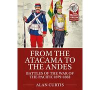 From the Atacama to the Andes: Battles of the War of the Pacific 1879-1883