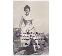 From The Back Of Beyond To Westland Row: A Mayo Woman's Story