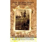 From the Back Streets to the Front Line William Mark Lee (Auteur)