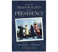 From The Backs Of Slaves To The Presidency