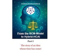 From the BCM Model to Hybrid HCAI - Part 1:: The story of an idea whose time has come!