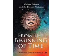 From the Beginning of Time: Modern Science and the Puranic Universe
