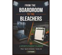 From the Boardroom to the Bleachers: The Ultimate Brain Dump Notebook for Multi-Tasking Goalies, Working Mamas, and Dream Chasers