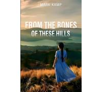 From the Bones of These Hills