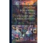 From The Borderland Between Crystallography And Chemistry