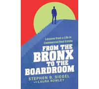 From the Bronx to the Boardroom: Lessons from a Life in Commercial Real Estate