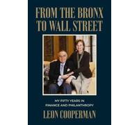 From the Bronx to Wall Street: My Fifty Years in Finance and Philanthropy NEUF