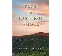 From the Cast-Iron Shore: In Lifelong Pursuit of Liberal Learning