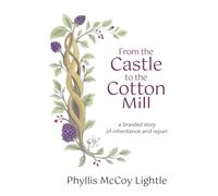From the Castle to the Cotton Mill: A Braided Story of Inheritance and Repair