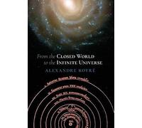 From The Closed World To The Infinite Universe (Hideyo Noguchi Lecture)